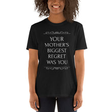Load image into Gallery viewer, Your mother’s biggest regret was you t shirt | CIA Clothing - Cannabis Incognito Apparel CIA | Cannabis Clothing Store