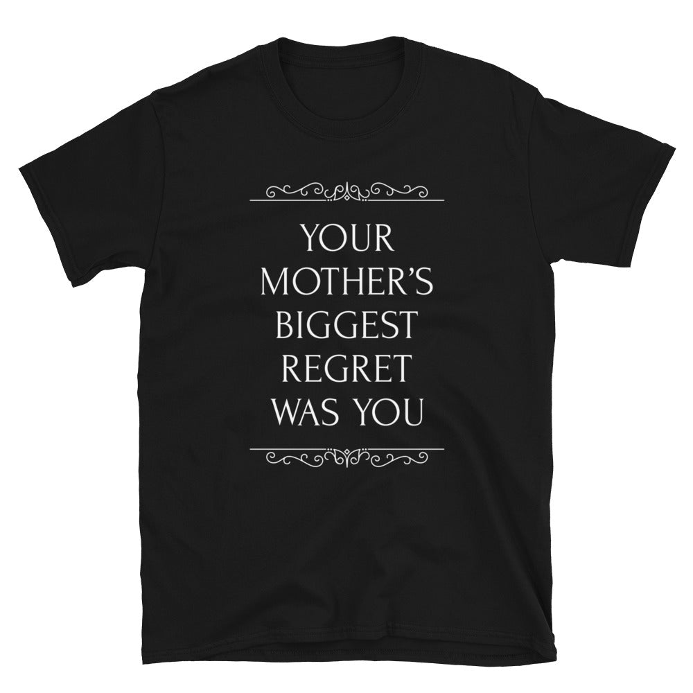 Your mother’s biggest regret was you t shirt | CIA Clothing - Cannabis Incognito Apparel CIA | Cannabis Clothing Store