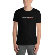 Load image into Gallery viewer, You can be replaced T shirt | CIA Clothing | Reminder... - Cannabis Incognito Apparel CIA | Cannabis Clothing Store