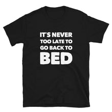 Load image into Gallery viewer, It&#39;s Never Too late to go back to bed | CIA Cannabis t shirts - Cannabis Incognito Apparel CIA | Cannabis Clothing Store