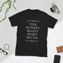 Load image into Gallery viewer, Your mother’s biggest regret was you t shirt | CIA Clothing - Cannabis Incognito Apparel CIA | Cannabis Clothing Store