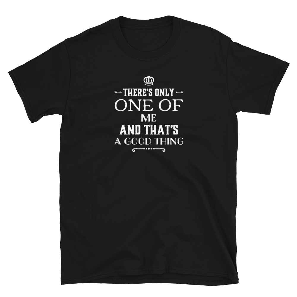There's only one of me And that's a good thing t shirt | CIA Clothing Store - Cannabis Incognito Apparel CIA | Cannabis Clothing Store