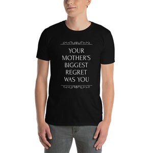 Your mother’s biggest regret was you t shirt | CIA Clothing - Cannabis Incognito Apparel CIA | Cannabis Clothing Store