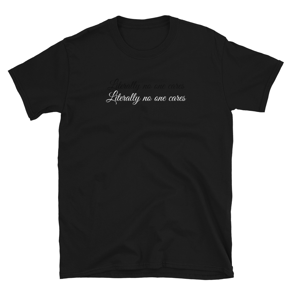 Literally no one cares | Short-Sleeve Unisex T-Shirt | CIA cannabis clothing - Cannabis Incognito Apparel CIA | Cannabis Clothing Store