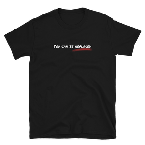 You can be replaced T shirt | CIA Clothing | Reminder... - Cannabis Incognito Apparel CIA | Cannabis Clothing Store