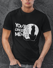 Load image into Gallery viewer, “ you’re creeping meowt” - Short-Sleeve Unisex T-Shirt - Cannabis Incognito Apparel CIA | Cannabis Clothing Store