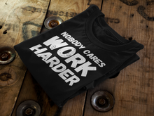 Load image into Gallery viewer, NOBODY CARES WORK HARDER | Motivational t shirt | CIA Clothing - Cannabis Incognito Apparel CIA | Cannabis Clothing Store