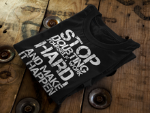 Load image into Gallery viewer, STOP DOUBTING YOURSELF, WORK HARD AND MAKE IT HAPPEN T SHIRT | CIA clothing - Cannabis Incognito Apparel CIA | Cannabis Clothing Store