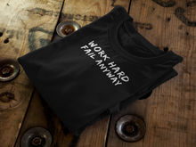 Load image into Gallery viewer, Work Hard fail anyway Motivational T shirt | CIA clothing and apparel Store - Cannabis Incognito Apparel CIA | Cannabis Clothing Store