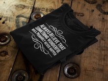 Load image into Gallery viewer, Always believe that something wonderful will probably never happen | T shirt - Cannabis Incognito Apparel CIA | Cannabis Clothing Store - Cynical Apparel: Embrace the Irony with &quot;Wonderful Probably Never Happen