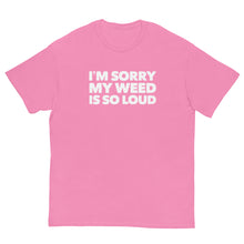 Load image into Gallery viewer, Trendy and bold &#39;Sorry My Weeds So Loud&#39; CIA classic tee - Pink