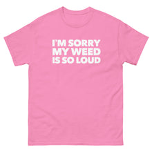 Load image into Gallery viewer, Sorry my weeds so loud | CIA classic tee - Azalea / S - Azalea / M - Azalea / L - Azalea / XL - Azalea / 2XL - Azalea / 3XL