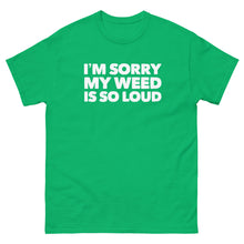 Load image into Gallery viewer, Trendy and bold &#39;Sorry My Weeds So Loud&#39; CIA classic tee