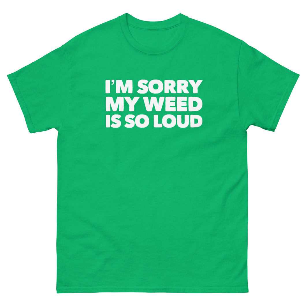 Trendy and bold 'Sorry My Weeds So Loud' CIA classic tee