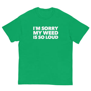 Sorry my weeds so loud | CIA classic tee