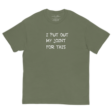 Load image into Gallery viewer, Put out your joint and elevate your style with our &#39;I Put Out My Joint for This&#39; tee