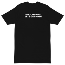 Load image into Gallery viewer, &quot;Okay, but first lets get high&quot; - Cannabis BLack WORD TEE T-shirt | CIA Cannabis Incognito Apparel  BLACK mock up Tshirt