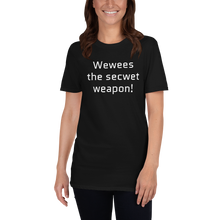 Load image into Gallery viewer, Release the secret weapon T-Shirt | Wewees the secwet weapon! - CIA (Cannabis Incognito Apparel)