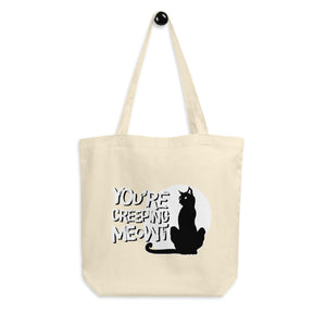 “You’re creeping meowt” - Eco Tote Bag - Cannabis Incognito Apparel CIA | Cannabis Clothing Store