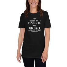 Load image into Gallery viewer, There&#39;s only one of me And that&#39;s a good thing t shirt | CIA Clothing Store - Cannabis Incognito Apparel CIA | Cannabis Clothing Store