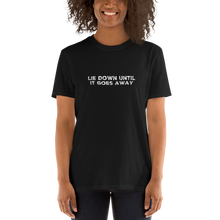 Load image into Gallery viewer, Lie Down Until It Goes Away | Short-Sleeve Unisex T-Shirt | CIA clothing Store - Cannabis Incognito Apparel CIA | Cannabis Clothing Store