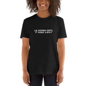 Lie Down Until It Goes Away | Short-Sleeve Unisex T-Shirt | CIA clothing Store - Cannabis Incognito Apparel CIA | Cannabis Clothing Store