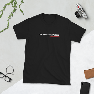 You can be replaced T shirt | CIA Clothing | Reminder... - Cannabis Incognito Apparel CIA | Cannabis Clothing Store