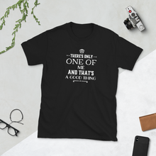 Load image into Gallery viewer, There&#39;s only one of me And that&#39;s a good thing t shirt | CIA Clothing Store - Cannabis Incognito Apparel CIA | Cannabis Clothing Store