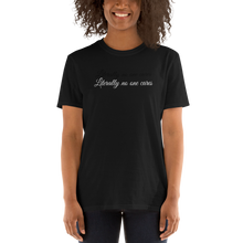 Load image into Gallery viewer, Literally no one cares | Short-Sleeve Unisex T-Shirt | CIA cannabis clothing - Cannabis Incognito Apparel CIA | Cannabis Clothing Store