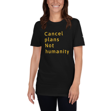 Load image into Gallery viewer, Cancel Plans not humanity | Let&#39;s keep moving on | CIA Black t shirt - CIA (Cannabis Incognito Apparel)