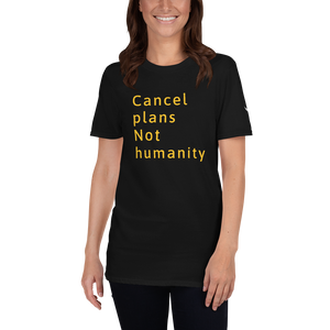 Cancel Plans not humanity | Let's keep moving on | CIA Black t shirt - CIA (Cannabis Incognito Apparel)