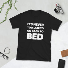 Load image into Gallery viewer, It&#39;s Never Too late to go back to bed | CIA Cannabis t shirts - Cannabis Incognito Apparel CIA | Cannabis Clothing Store