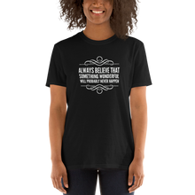 Load image into Gallery viewer, Always believe that something wonderful will probably never happen | T shirt - Cannabis Incognito Apparel CIA | Cannabis Clothing Store -= Streetwear Style: Make a Statement with Cynical Motivational T-Shirt