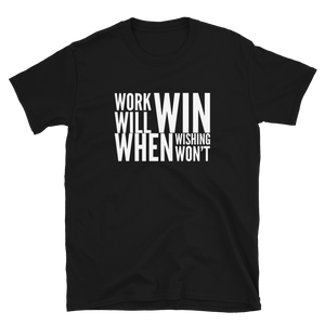 Work Will win When wishing wont Tshirt CIA Classics Clothing - CIA (Cannabis Incognito Apparel)