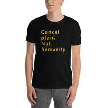 Load image into Gallery viewer, Cancel Plans not humanity | Let&#39;s keep moving on | CIA Black t shirt - CIA (Cannabis Incognito Apparel)