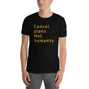 Cancel Plans not humanity | Let's keep moving on | CIA Black t shirt - CIA (Cannabis Incognito Apparel)