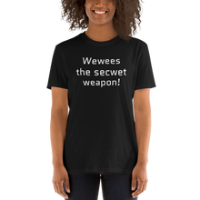 Load image into Gallery viewer, Release the secret weapon T-Shirt | Wewees the secwet weapon! - CIA (Cannabis Incognito Apparel)