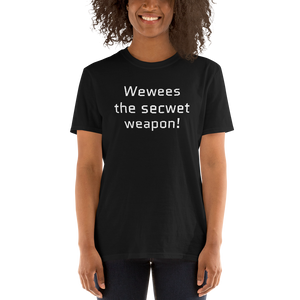 Release the secret weapon T-Shirt | Wewees the secwet weapon! - CIA (Cannabis Incognito Apparel)