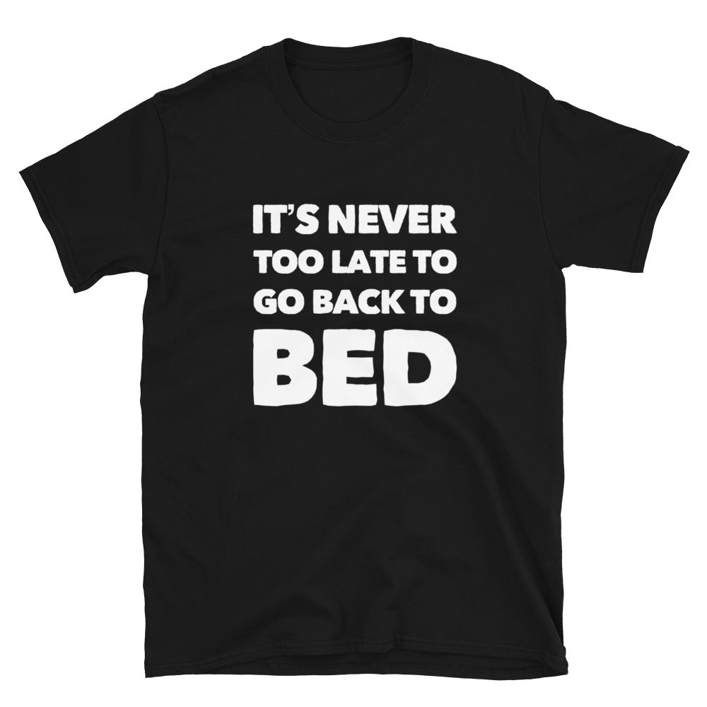 It's Never Too late to go back to bed | CIA Cannabis t shirts - Cannabis Incognito Apparel CIA | Cannabis Clothing Store