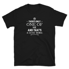 Load image into Gallery viewer, There&#39;s only one of me And that&#39;s a good thing t shirt | CIA Clothing Store - Cannabis Incognito Apparel CIA | Cannabis Clothing Store