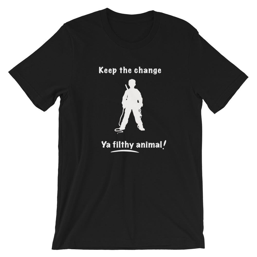 “Keep the change, ya filthy animal” - TCA - Short-Sleeve Unisex T-Shirt - Cannabis Incognito Apparel CIA | Cannabis Clothing Store