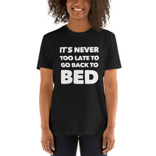 Load image into Gallery viewer, It&#39;s Never Too late to go back to bed | CIA Cannabis t shirts - Cannabis Incognito Apparel CIA | Cannabis Clothing Store