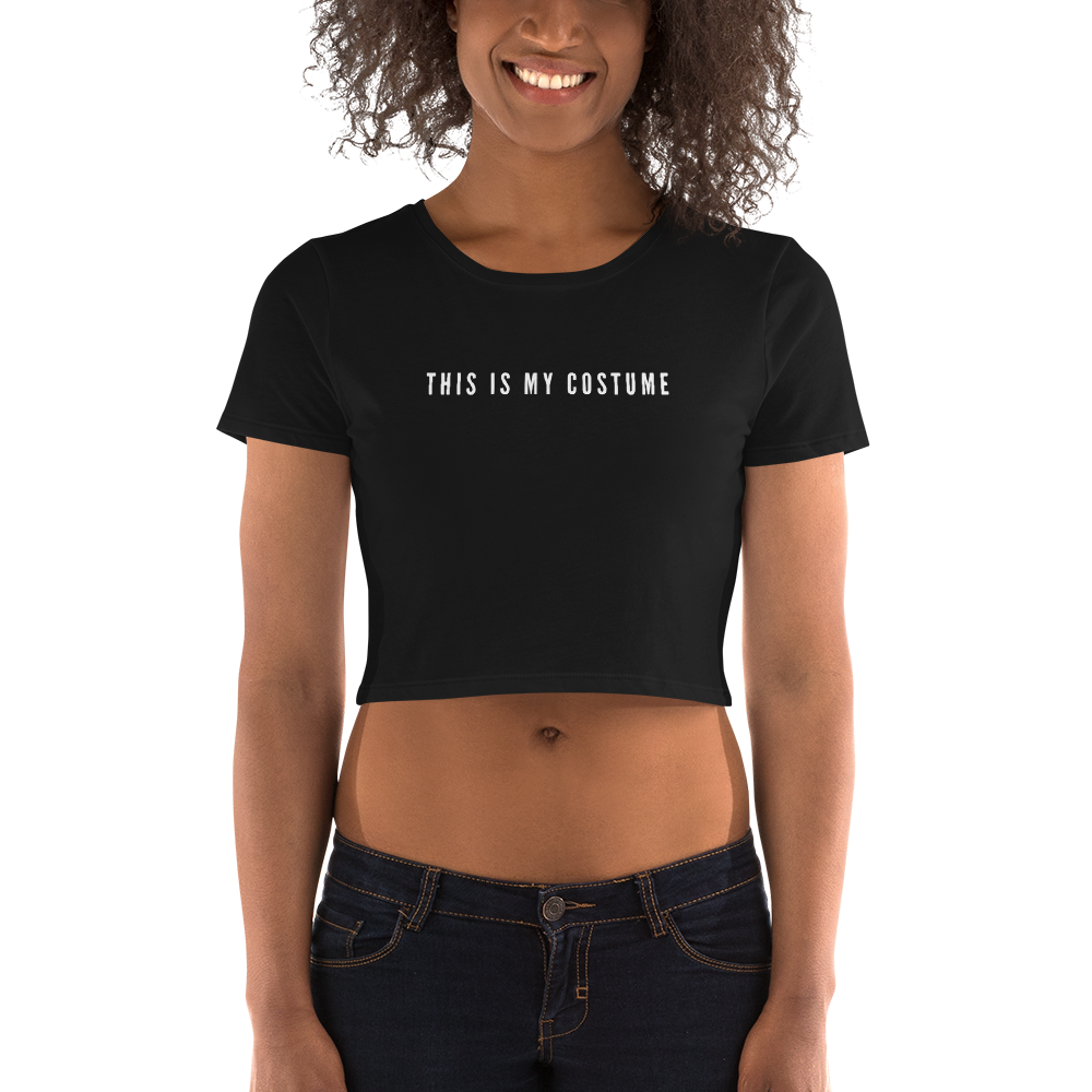 “This is my costume” - Women’s Crop Tee - Cannabis Incognito Apparel CIA | Cannabis Clothing Store