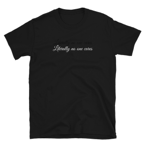 Literally no one cares | Short-Sleeve Unisex T-Shirt | CIA cannabis clothing - Cannabis Incognito Apparel CIA | Cannabis Clothing Store