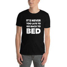 Load image into Gallery viewer, It&#39;s Never Too late to go back to bed | CIA Cannabis t shirts - Cannabis Incognito Apparel CIA | Cannabis Clothing Store