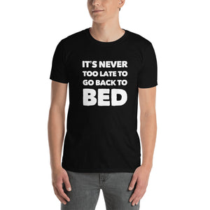 It's Never Too late to go back to bed | CIA Cannabis t shirts - Cannabis Incognito Apparel CIA | Cannabis Clothing Store