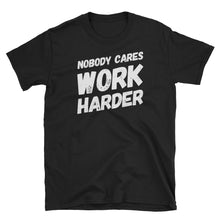 Load image into Gallery viewer, NOBODY CARES WORK HARDER | Motivational t shirt | CIA Clothing - Cannabis Incognito Apparel CIA | Cannabis Clothing Store