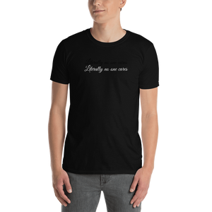 Literally no one cares | Short-Sleeve Unisex T-Shirt | CIA cannabis clothing - Cannabis Incognito Apparel CIA | Cannabis Clothing Store