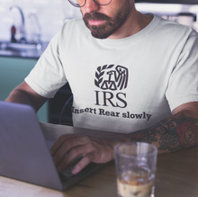 Load image into Gallery viewer, IRS INSERT REAR SLOWY | Sayings on T shirts | CIA Clothing - Cannabis Incognito Apparel CIA | Cannabis Clothing Store