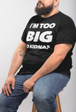 Load image into Gallery viewer, I&#39;M TOO BIG TO KIDNAP |CIAClothing.store Original Design on a old phrase - Cannabis Incognito Apparel CIA | Cannabis Clothing Store